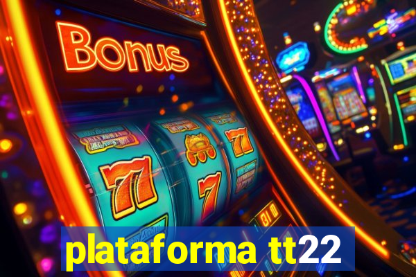 plataforma tt22